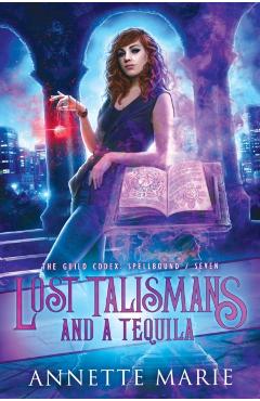 Lost Talismans and a Tequila - Annette Marie
