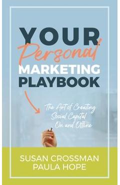 Coperta cărții 'Your Personal Marketing Playbook: The Art of Creating Personal Capital On and Offline - Susan Crossman'