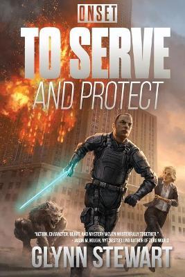 To Serve and Protect: Onset - Glynn Stewart