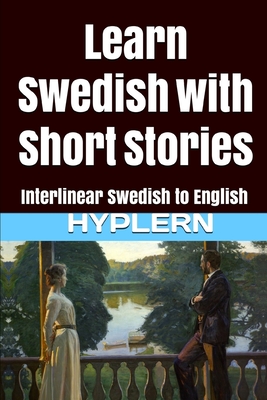 Learn Swedish with Short Stories: Interlinear Swedish to English - Bermuda Word Hyplern