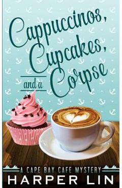Coperta cărții 'Cappuccinos, Cupcakes, and a Corpse - Harper Lin'