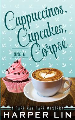 Cappuccinos, Cupcakes, and a Corpse - Harper Lin