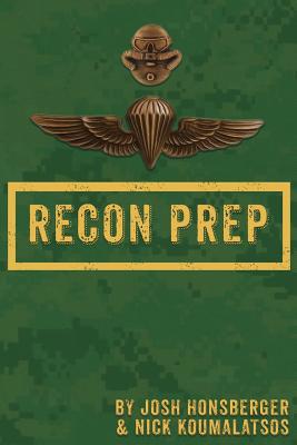 Marine Recon Prep: Basic Reconnaissance Course 12 Week Training Guide - Josh Honsberger