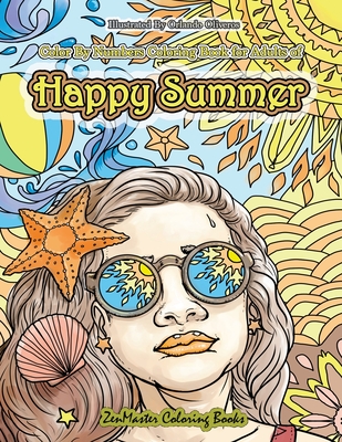 Color By Numbers Coloring Book for Adults of Happy Summer: A Summer Color By Number Coloring Book for Adults With Ocean Scenes, Island Dreams Vacation - Zenmaster Coloring Books