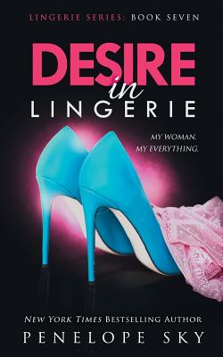 Desire in Lingerie - Penelope Sky