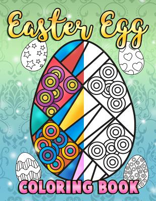 Coperta cărții 'Easter Egg Coloring Book: A Super Cute Easter Coloring Book for Toddlers, Kids, Teens and Adults This Spring filled'