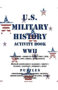 Coperta cărții 'U.S. Military History Activity Book WWII with American Revolution Civil War WWI: General Knowledge Puzzzles on Leaders'