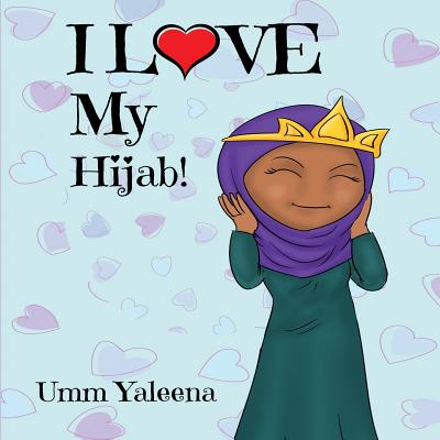 I Love My Hijab! - J. Umm Yaleena