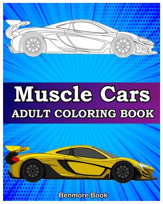 Muscle Cars: Adult Coloring Books, Classic Cars, Trucks, Planes Motorcycle and Bike (Dover History Coloring Book) - Benmore Book