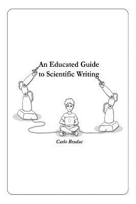 An Educated Guide to Scientific Writing - Carlo Bradac