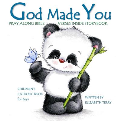 Children's Catholic Book for Boys: God Made You: Watercolor Illustrated Bible Verses Catholic Books for Kids in All Departments Catholic Books in book - Elizabeth Terry