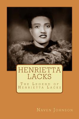 Henrietta Lacks: The Legend of Henrietta Lacks - Naven Johnson