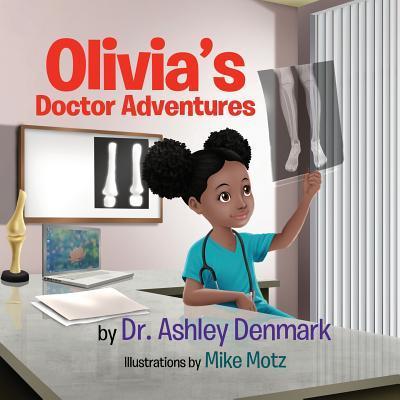 Olivia's Doctor Adventures - Ashley Denmark