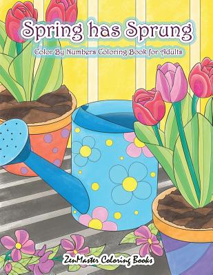 Adult Color By Numbers Coloring Book of Spring: A Spring Color By Number Coloring Book for Adults with Spring Scenes, Butterflies, Flowers, Nature, Co - Zenmaster Coloring Books