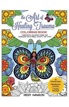 Coperta cărții 'The Art of Healing Trauma Coloring Book Revised Edition: Therapeutic Coloring Pages and Exercises for Stress, Anxiety,'