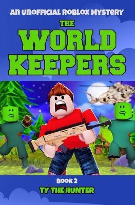 The World Keepers 2: Roblox Suspense For Older Kids - Ty The Hunter