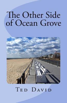 The Other Side of Ocean Grove: Republished after 17 years - Ted David
