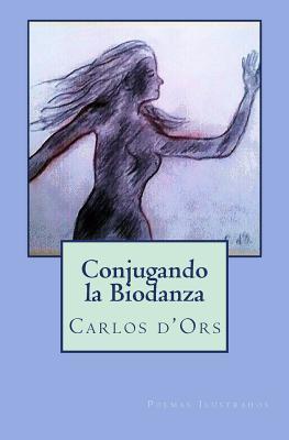 Coperta cărții 'Conjugando la Biodanza: Poemas Ilustrados - Carlos D'ors'