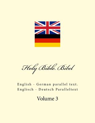 Holy Bible. Bibel: English - German Parallel Text. Englisch - Deutsch Paralleltext - Ivan Kushnir