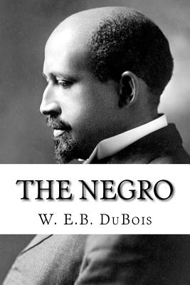 The Negro - W. E. B. Dubois