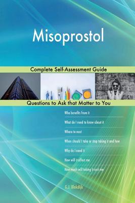 Misoprostol; Complete Self-Assessment Guide - G. J. Blokdijk