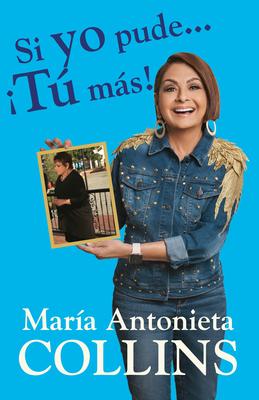 Si Yo Pude... �T� M�s! / If I Could...You Can Too! - Maria Antonieta Collins