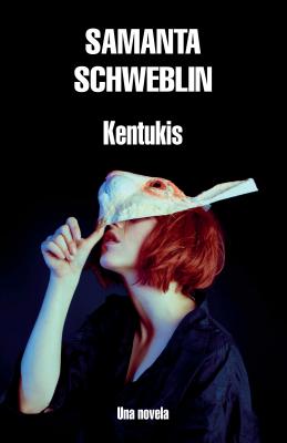 Kentukis / Little Eyes: A Novel - Samanta Schweblin