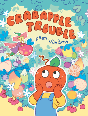 Crabapple Trouble: (A Graphic Novel) - Kaeti Vandorn