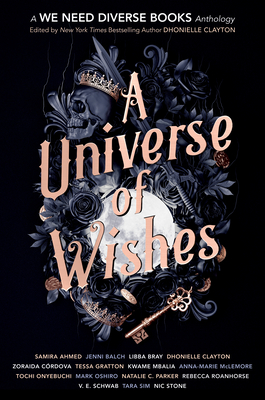 A Universe of Wishes: A We Need Diverse Books Anthology - Dhonielle Clayton