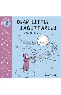 Poza produsului Baby Astrology: Dear Little Sagittarius - Roxy Marj