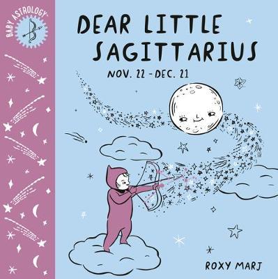 Baby Astrology: Dear Little Sagittarius - Roxy Marj