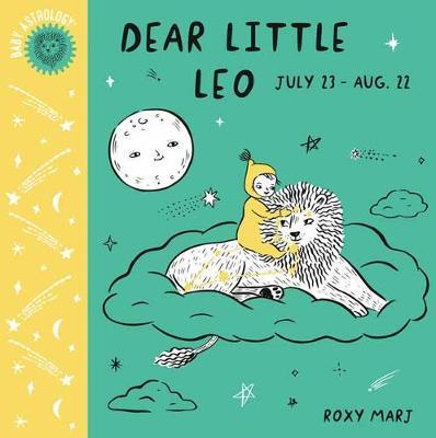 Baby Astrology: Dear Little Leo - Roxy Marj