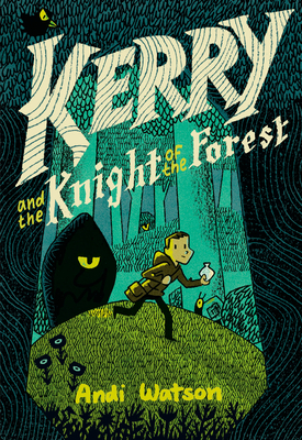 Kerry and the Knight of the Forest: (A Graphic Novel) - Andi Watson