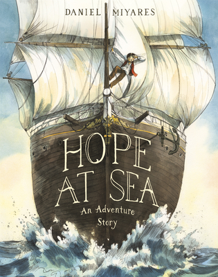 Hope at Sea: An Adventure Story - Daniel Miyares
