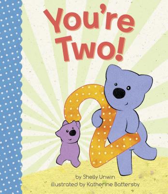 You're Two! - Shelly Unwin