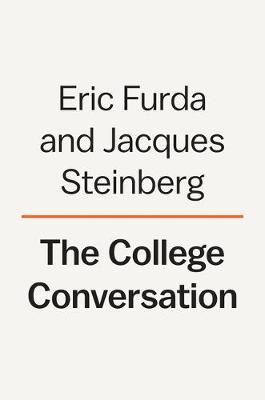 The College Conversation: A Practical Companion for Parents to Guide Their Children Along the Path to Higher Education - Eric J. Furda