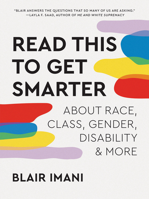 Read This to Get Smarter: About Race, Class, Gender, Disability & More - Blair Imani