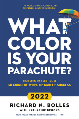 What Color Is Your Parachute? 2022: Your Guide to a Lifetime of Meaningful Work and Career Success - Richard N. Bolles