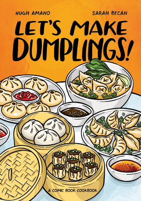 Let's Make Dumplings!: A Comic Book Cookbook - Hugh Amano