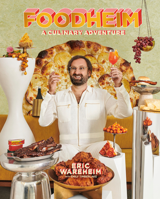 Foodheim: A Culinary Adventure [A Cookbook] - Eric Wareheim