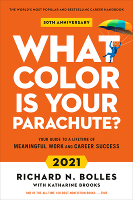 What Color Is Your Parachute? 2021: Your Guide to a Lifetime of Meaningful Work and Career Success - Richard N. Bolles