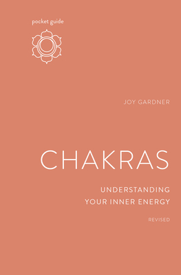 Pocket Guide to Chakras, Revised: Understanding Your Inner Energy - Joy Gardner