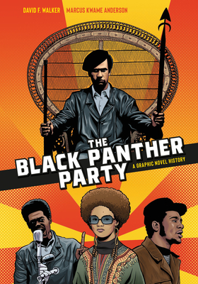 The Black Panther Party: A Graphic Novel History - David F. Walker