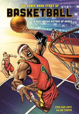 The Comic Book Story of Basketball: A Fast-Break History of Hoops - Fred Van Lente