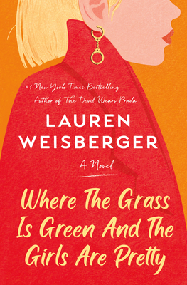 Where the Grass Is Green and the Girls Are Pretty - Lauren Weisberger