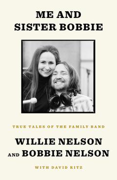 Coperta cărții 'Me and Sister Bobbie: True Tales of the Family Band - Willie Nelson'