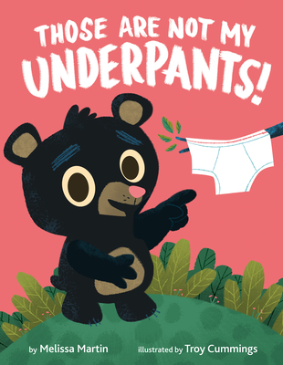 Those Are Not My Underpants! - Melissa Martin