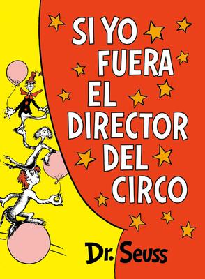 Si Yo Fuera El Director del Circo (If I Ran the Circus) - Dr Seuss