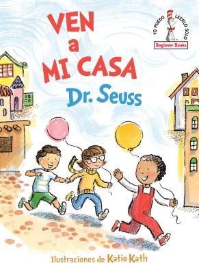 Ven a Mi Casa (Come Over to My House Spanish Edition) - Dr Seuss