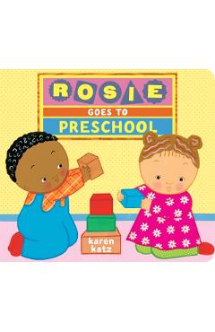 Rosie Goes to Preschool - Karen Katz
